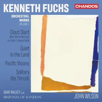 Kenneth Fuchs: Orchestral Works, Vol. 1 by Kenneth Fuchs