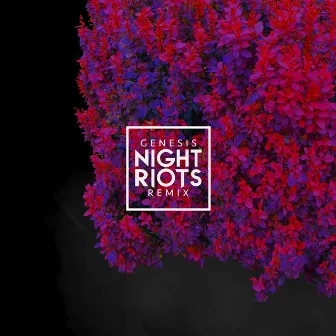 Genesis (Night Riots Remix) by Night Riots