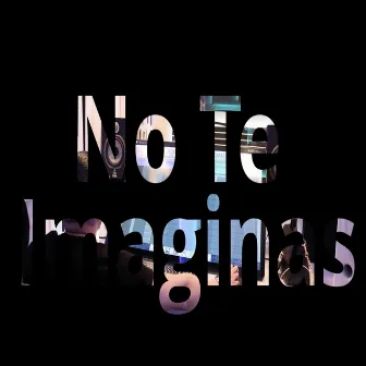 No Te Imaginas by El Chino Roberto