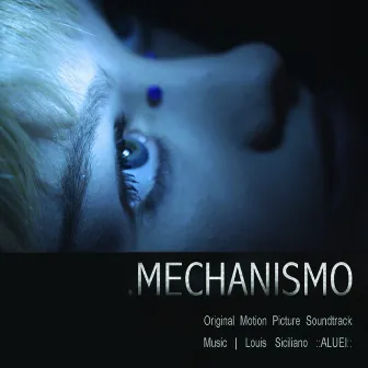 Mechanismo (Original Motion Picture Soundtrack) by Louis Siciliano ALUEI