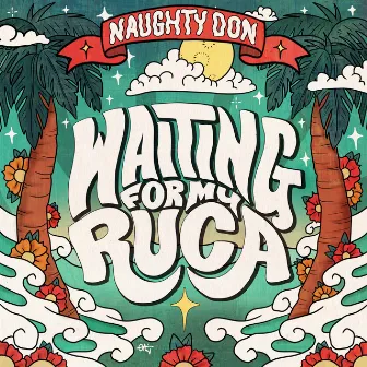 Waiting for My Ruca by Naughty Don