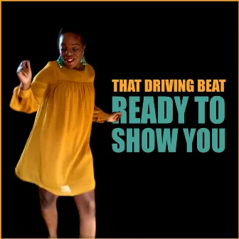 Ready To Show You by That Driving Beat