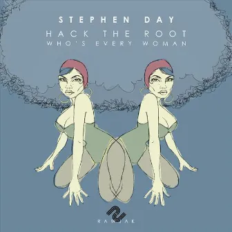 Hack The Root & Who's Every Woman by Stephen Day