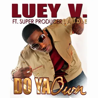 Do Ya Own by Luey V