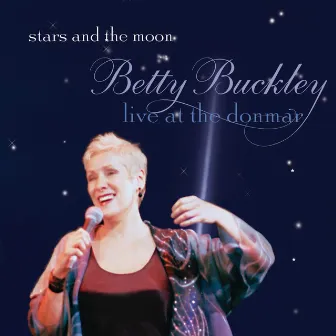 Stars And The Moon - Live At the Donmar by Betty Buckley