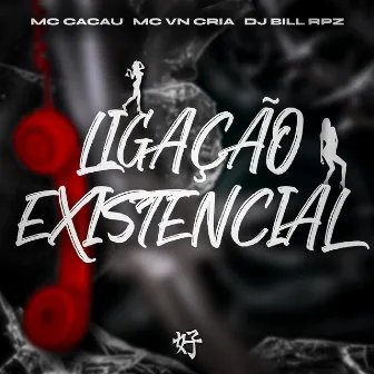 Ligação Existencial by Mc Cacau