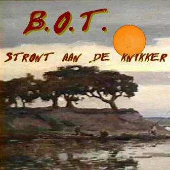 Stront aan de knikker by B.O.T.