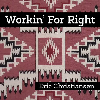 Workin' for Right by Eric Christiansen