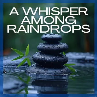 A Whisper Among Raindrops: Subtle Flute Tunes Emerging from the Symphony of a Shower by Easy Listening Background Music