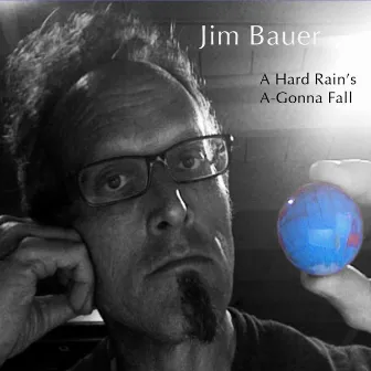 A Hard Rain's a-Gonna Fall by Jim Bauer