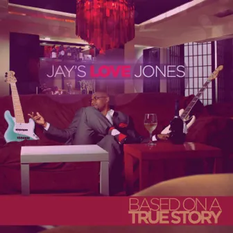 Jay's Love Jones (Based on a True Story) by Jay Jones