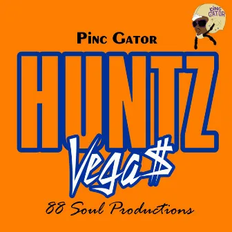 HuntzVega$ by Pinc Gator