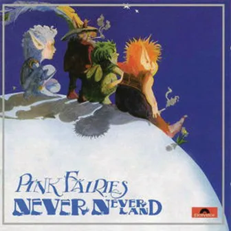 Neverneverland by The Pink Fairies