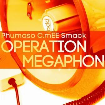 Operation Megaphon by Phumaso