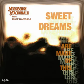 Sweet Dreams (Are Made Of This) by Mississippi MacDonald