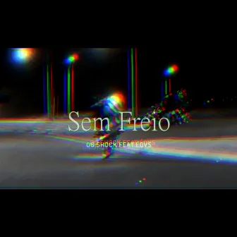 Sem freio by Éovs TGU