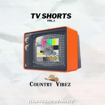 Tv Shorts Vol. 1 Country Vibez by ILL'EFEK