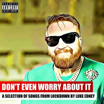 Don't Even Worry About It by Luke Edney