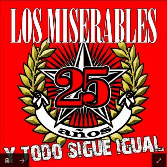 25 Años y Todo Sigue Igual by Los Miserables