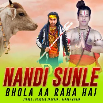 Nandi Sunle Bhola Aa Raha Hai by 