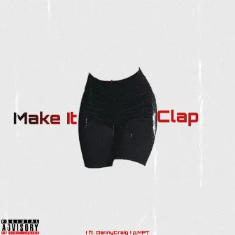 Make It Clap (Speakers Knockin') by Meech MPT