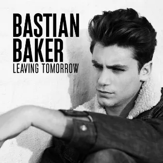 Leaving Tomorrow by Bastian Baker