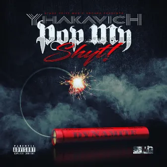 Pop My Shyt by Yhakavich