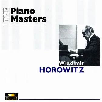 The Piano Masters: Vladimir Horowitz (1930-1947) by Arturo Toscanini