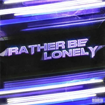 RATHER BE LONELY by Saint Noelle