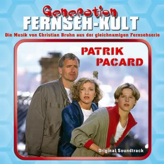 Generation Fernseh-Kult - Patrik Pacard by Christian Bruhn