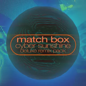 Cyber Sunshine (Deluxe Remix Pack) by Match Box