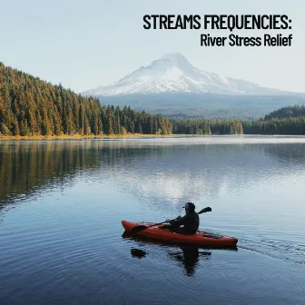 Stream Frequencies: River Stress Relief by Spa And Soft Relax