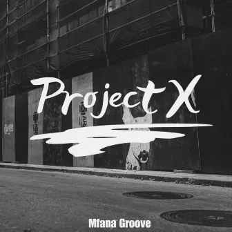 Project X by Mfana Groove