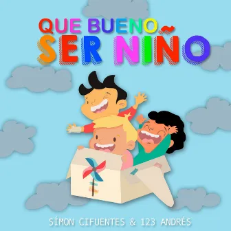 Que Bueno Ser Niño by Simón Cifuentes