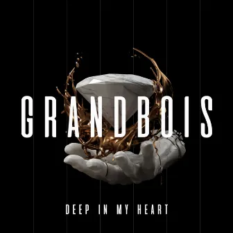 Deep In My Heart by Grandbois