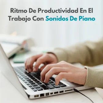 Ritmo De Productividad En El Trabajo Con Sonidos De Piano by Música para el trabajo productivo