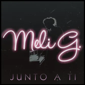 Junto a Ti by Meli G