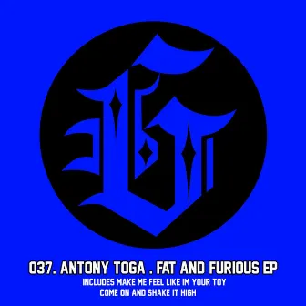 Fat & Furious by Antony Toga