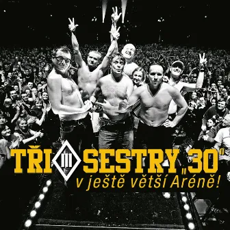 30 v ještě větší Aréně (Live) by Tři Sestry