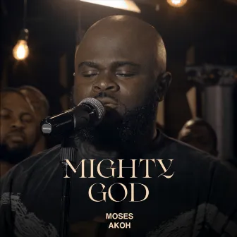 Mighty God by Moses Akoh