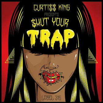 Shut Your Trap by Curtiss King