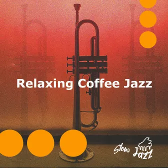 Relaxing Coffee Jazz by Slow Jazz