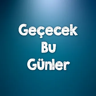 Geçecek Bu Günler by Mess