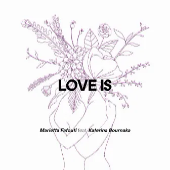 Love Is by Marietta Fafouti