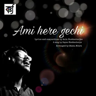 Ami Here Gechi by Sayan Bhattacharya