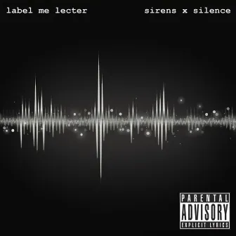 Sirens X Silence by label me lecter