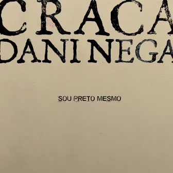 Sou Preto Mesmo by Craca e Dani Nega