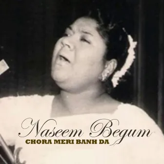 Chora Meri Banh Da by Naseem Begum