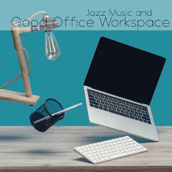 Jazz Music and Good Office Workspace: Creative and Optimistic Day, Coffee Time by Jazz Massage Music Academy