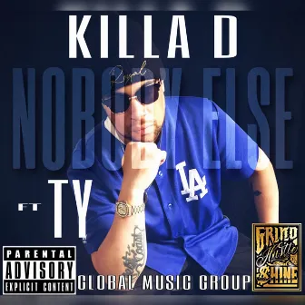 NOBODY ELSE by KILLA D